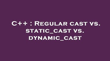 C++ : Regular cast vs. static_cast vs. dynamic_cast