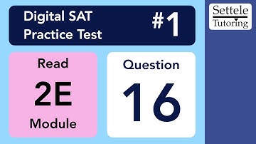 Digital SAT 1, Reading Module 2E, Question 16 (passage)