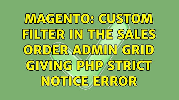 Magento: Custom filter in the sales order admin grid giving php strict notice error
