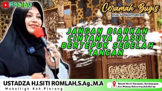 CERAMAH BUGIS TERBARU || USTADZAH SITI ROMLAH,S.Ag.,M.A || BUKTIKAN RASA CINTAMU KEPADA NABI