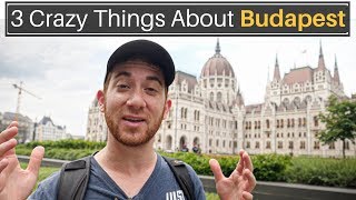 3 Crazy Things About BUDAPEST