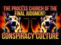 The process church of the final judgement conspiracy culture