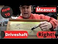 How To Measure Your Driveshaft Properly. Gearvendors Overdrive.  Measure Twice, Cut Once.