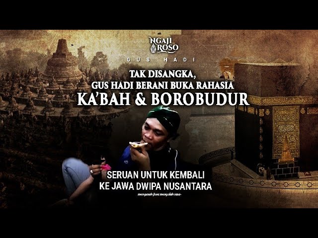 💥BONGKAR RAHASIA KA’BAH u0026 BOROBUDUR, GUS HADI AJAK KEMBALI KE JAWA DWIPA class=