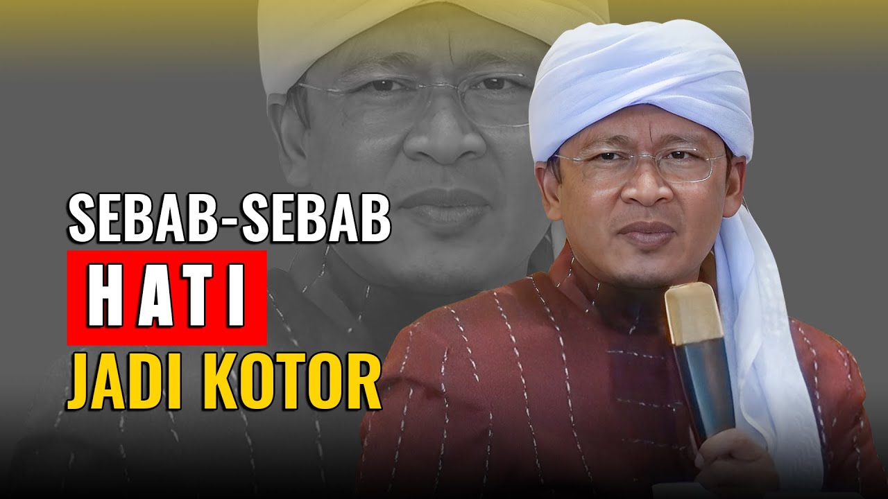 KETAHUILAH SEBAB-SEBAB HATI MENJADI KOTOR | KH. ABDULLAH GYMNASTIAR