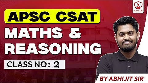 CLASS NO 2/CSAT/APSC/BASIC NUMERACY/ABHIJIT SIR/EAGLE EDUCATION