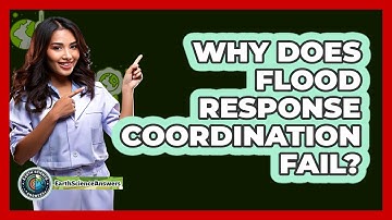 Why Does Flood Response Coordination Fail? - Earth Science Answers