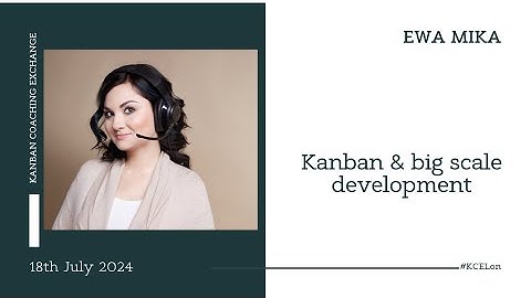 Kanban & big scale development with  Ewa Mika