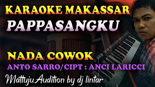 Karaoke Makassar Pappasangku - Anto Sarro || Anci Laricci || Nada Cowok