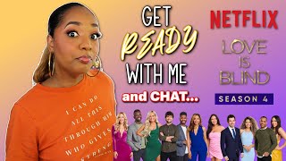 ★ CHATTY Get Ready With Me ★ Love Is Blind | Season 4 | Part 1 - ALL THE DRAMA! 🥴
