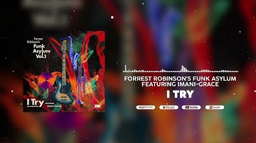 "I Try" by Forrest Robinson's Funk Asylum, Featuring Imani-Grace