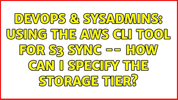 DevOps & SysAdmins: Using the AWS CLI tool for s3 sync -- how can I specify the storage tier?