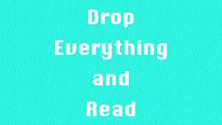 Drop Everything and Read