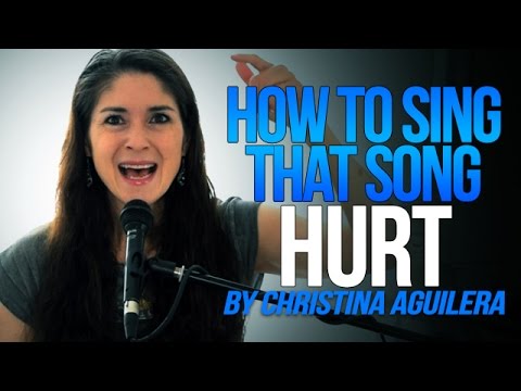 How To Sing That Song: Hurt By Christina Aguilera