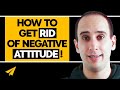 Change the Negative Attitude That is Destroying You!