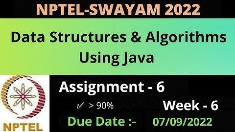 Assignment -6 || Week -6 || Data Structure And Algorithms Using Java || NPTEL 2022 ||