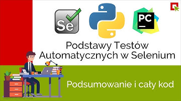 Podstawy Automatyzacji w Selenium i Python: Podsumowanie i cały kod