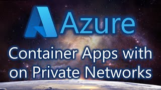 Azure Container Apps on Internal Networks for Private Apps