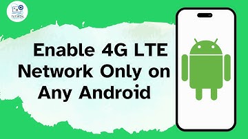 How to Enable 4G LTE Network Only on Any Android