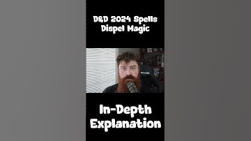In-Depth D&D Spell Explanations - Dispel Magic | 2024 Edition