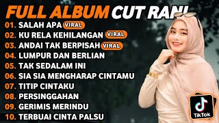 CUT RANI FULL ALBUM TERPOPULER 2026 🎵 SALAH APA • KU RELA KEHILANGAN • ANDAI TAK BERPISAH 