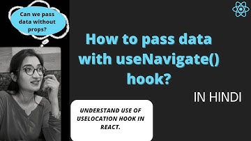 How to pass data with useNavigate hook in React.js | use of useLocation Hook in ReactJS in Hindi