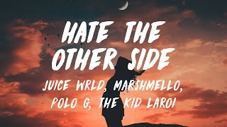 Juice WRLD ft. Marshmello, Polo G \& Kid Laroi - Hate The Other Side (Lyrics)