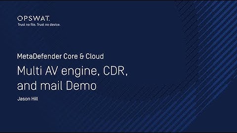 MetaDefender Core & Cloud - Multi AV engine, CDR, and mail Demo