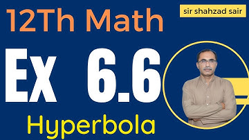 FSC Math Part 2 Chapter 6 || Exercise 6.6 Conic Section, Hyperbola || 12Th Class Math