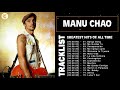 Manu Chao Best Of Full Album Les meilleures chansons de Manu Chao