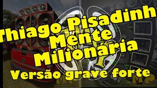 Thiago Pisadinha - Mente Milhonária - VERSÃO GRAVE AUMENTADO (BASS BOOSTER)