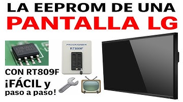 ¡Cómo PROGRAMAR la EEPROM de una PANTALLA LG con RT809F paso a paso!