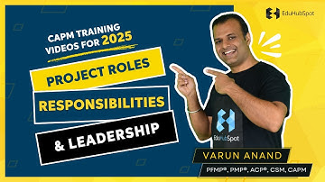 CAPM Certification 2025 Videos - Project Roles, Responsibilities and Leadership