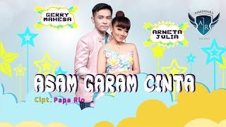 ASAM GARAM CINTA -- Gerry Mahesa Ft. Arneta Julia -- SURYA PALLAPA