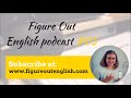 Figure Out English Podcast 03 How to use &#39;So do I&#39; and &#39;Neither do I&#39;