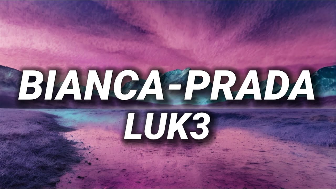 Luk3 - BIANCA-PRADA (Lyrics/Testo)