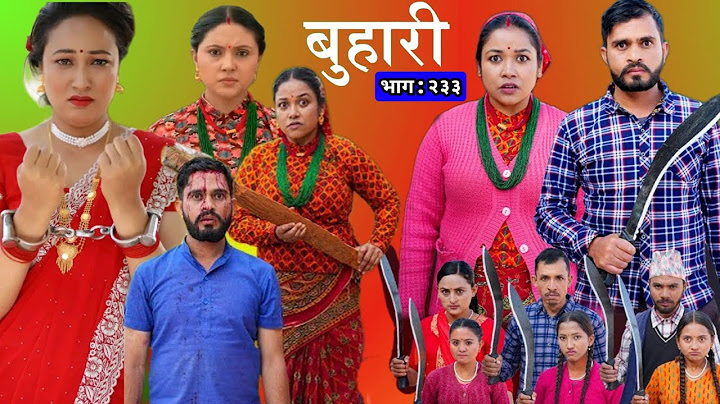 BUHARI Episode 233 | बुहारी भाग २३३ | buhari 233| Buhari serial review #buhari By Raj kafle official