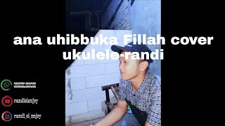 ana uhibbuka Fillah cover ukulele-randi