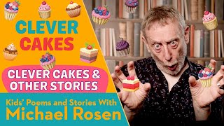 Clever Cakes | Story | Kids' Poems And Stories With Michael Rosen