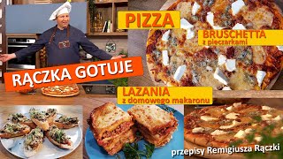 Rączka gotuje: pizza, lazania z domowego makaronu, bruschetta z pieczarkami