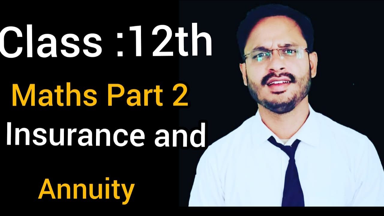 CLASS 12TH COMMERCE MATHS PART 2 , INSURANCE & ANNUITY YouTube