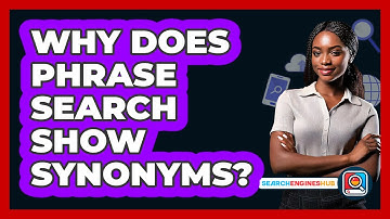 Why Does Phrase Search Show Synonyms? - SearchEnginesHub.com