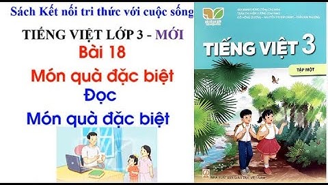 Tiếng Việt lớp 3 - MÓN QUÀ ĐẶC BIỆT - KNTT