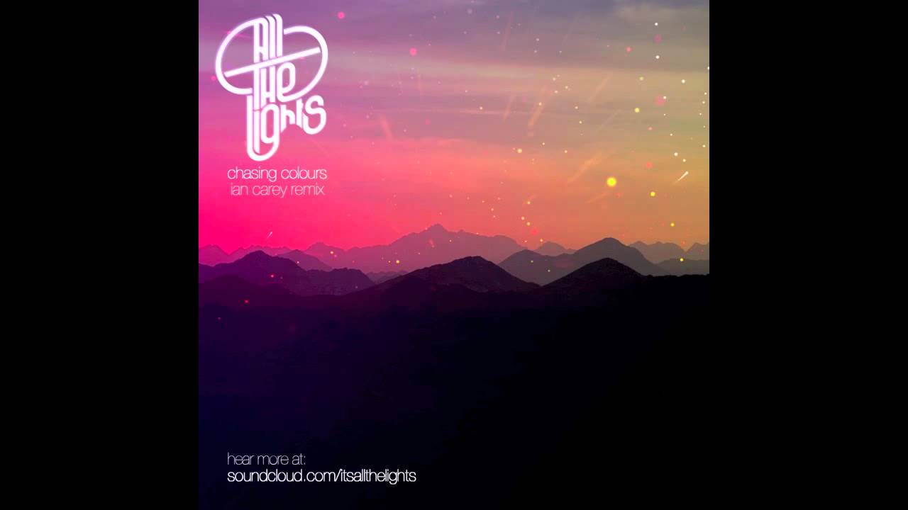 All The Lights - Chasing Colours (Ian Carey Remix)