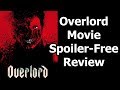 Overlord Movie Spoiler Free Review JJ Abrams Jovan Adepo Wyatt Russell Billy Ray, WWII Nazi Zombies