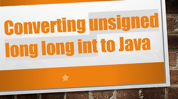 Converting unsigned long long int to Java