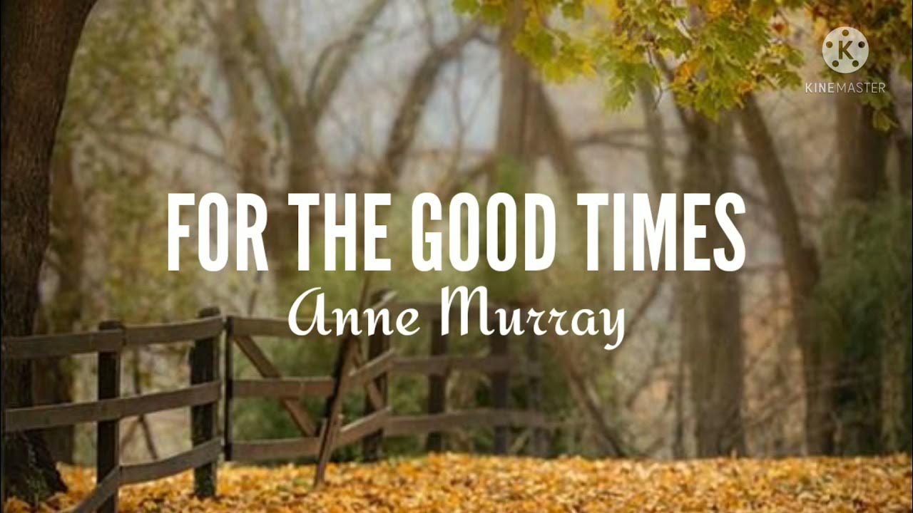Anne Murray-For The Good Times (Lyrics) Anne Murray-For The Good Times (Lyrics)