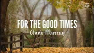 Anne Murray-For The Good Times (Lyrics)