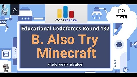 B. Also Try Minecraft || Educational Codeforces Round 132 || বাংলায় সমাধান আলোচনা ||