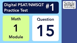 Digital PSAT 1, Math Module 1, Question 15 (algebra)